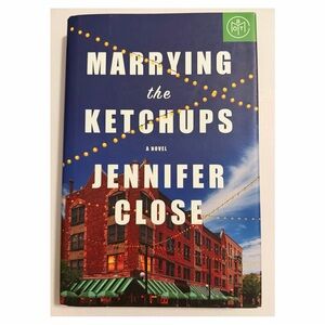 Marrying the Ketchups by Jennifer Close